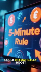The 5-Minute Rule That Can Make You Rich