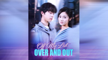 Off My List Over And Out - Full Movie