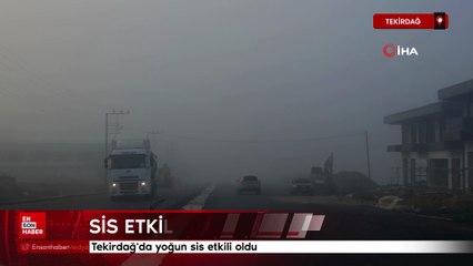 Tekirdağ'da yoğun sis etkili oldu
