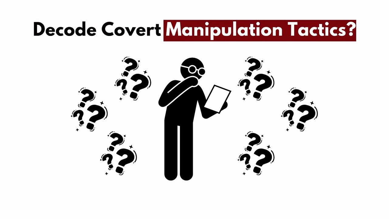 How to Decode Covert Manipulation Tactics