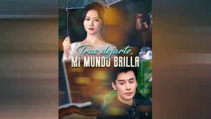 Tras Dejarte, Mi Mundo Brilla Episodio Completo - Full Movie