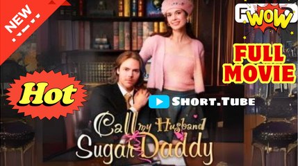 Call Me Husband Sugar Daddy (NEW) - FULL [Eng Sub]