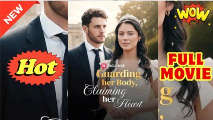 Guarding Her Body, Claiming Her Heart Full Movie