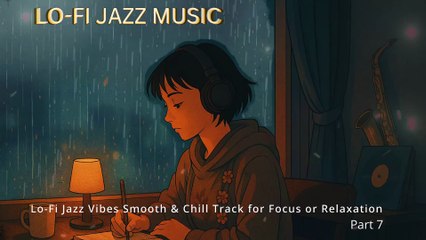 Lo-Fi Jazz Vibes Smooth & Chill Track for Focus or Relaxation Part 7