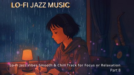 Lo-Fi Jazz Vibes Smooth & Chill Track for Focus or Relaxation Part 8