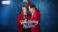 Fake Dating My Rich Nemesis Full Movie