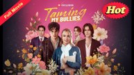 Taming My Bullies – Full HD Movie Uncut