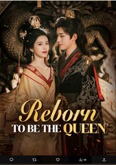 Reborn to Be the Queen Chinese Drama - English Sub
