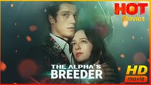 The Alpha's Breeder | Full Movie HD  - Best Drama ShortFilms Hot Romance Love