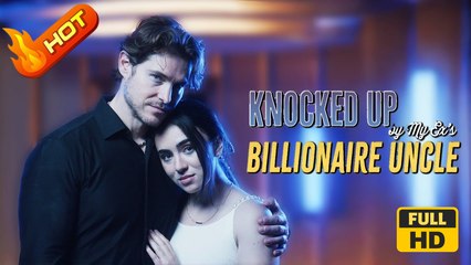 Knocked Up by My Ex's Billionaire Uncle | Full Movie HD - SweetRomantic Romamce Love Drama ShortFilms Hot