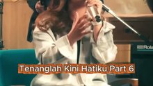 Tenanglah Kini Hatiku Part 6