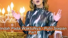 Indah Pada WaktuNya - Putri Siagian Part 2