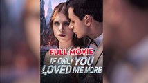 [Hot 2025🔥]  If Only You Loved Me More Full Movie_Dramabox