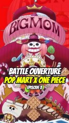 Battle ouverture, Pop Mart x One Piece ! #3