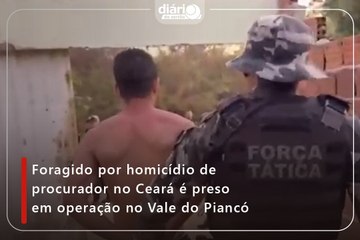 Foragido por homicídio de procurador no Ceará é preso em operação no Vale do Piancó