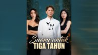 Suami Untuk Tiga Tahun Episode Lengkap