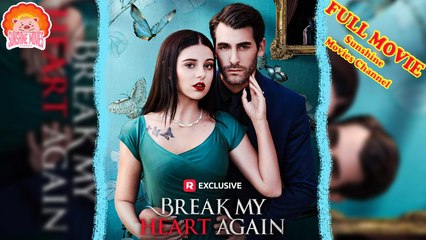 💖Break My Heart Again #Full 🐽 Top Movie 2025 - Sunshine Movies Channel