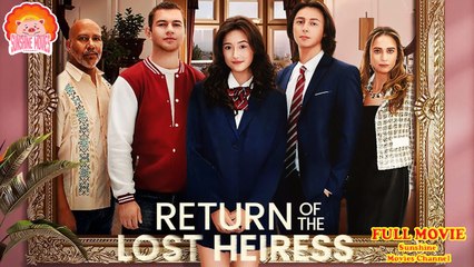 💖The Return of the Lost Heiress #Full 🐽 Top Movie 2025 - Sunshine Movies Channel
