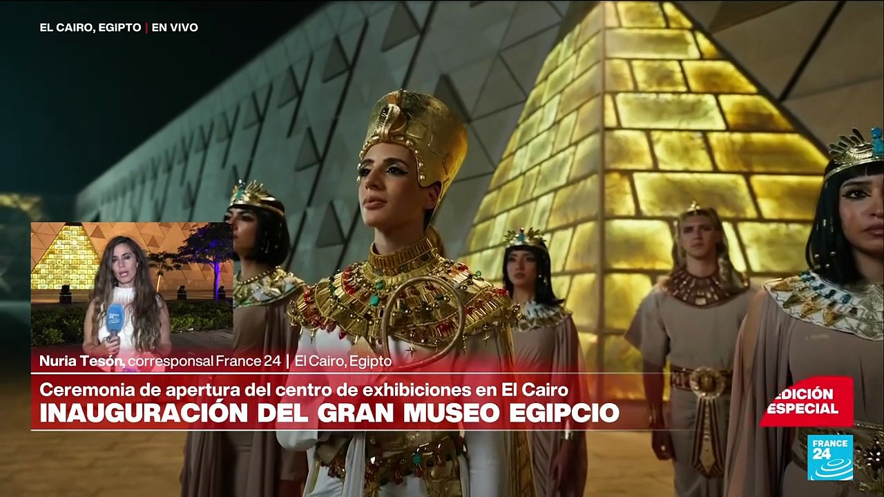 Informe desde el Cairo: los detalles de la inauguración del Gran Museo Egipcio