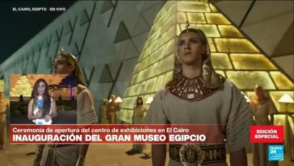 Informe desde El Cairo: los detalles de la inauguración del Gran Museo Egipcio