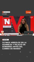 ÚLTIMOS ARREGLOS EN LA ASAMBLEA Y PALACIO DE GOBIERNO ANTES DEL CAMBIO DE MANDO