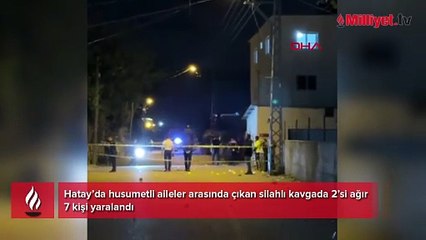 Hatay Erzin'de silahlı kavga! Ortalık savaş alanına döndü