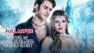 Leaving My Alpha Husband In Ice Cold Regret