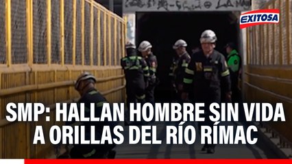 SMP: Hallan hombre sin vida a orillas del río Rímac