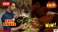 ❣️🍅💥 Light My Fire (2025) - FULL [Eng Sub]