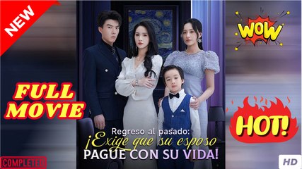 🍎🔥💥 Regreso al pasado- Exige que su esposo pague con su vida! (Doblado) Completo En Español