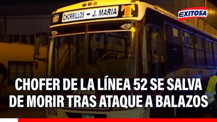 Chorrillos: Chofer de la línea 52 se salva de morir tras ataque a balazos