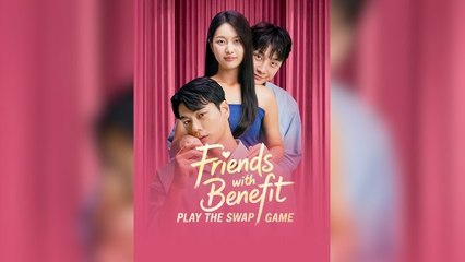 Friends With Benefits: Play The Swap Game Full Movie 🎬