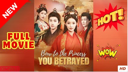 ♥️🍏💥 Bow To The Princess You Betrayed (2025) - FULL [Eng Sub]