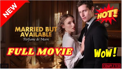 ♥️🍏💥 Married But Available Perfume and Moon Full Movie HD