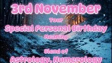 3 November  Happy Birthday!!  Your Special Personal Birthday Meaning