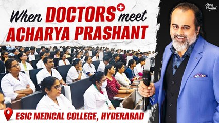 "⁠When Doctors Meet Acharya Prashant — Know Who the Real Patient Is! || Acharya Prashant, ESIC (2025)  "