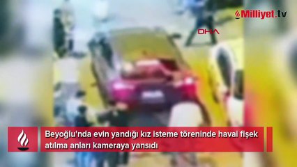 Beyoğlu'nda evin yandığı kız isteme töreninde havai fişek atılan anlar kamerada