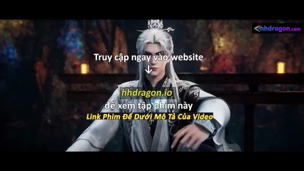 Tiên Nghịch Tập 113 Vietsub Thuyết Minh Tiếng Việt