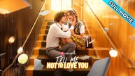 Tell Me Not to Love You Full Movie