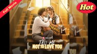 Tell Me Not to Love You (Completed) Movie 2025
