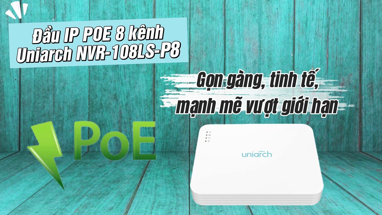 Đầu IP POE 8 kênh Uniarch NVR-108LS-P8 - Gọn gàng, tinh tế, mạnh mẽ vượt giới hạn