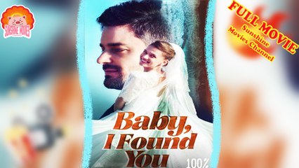💝💖Baby, I Found You #Full 🐽 Dailymotion Drama 2025 - Sunshine Movies Channel