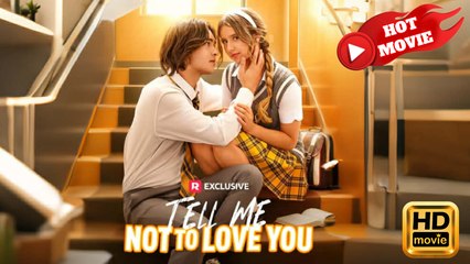 Tell Me Not to Love You | Full Movie HD -  New Drama ShortFilms Hot