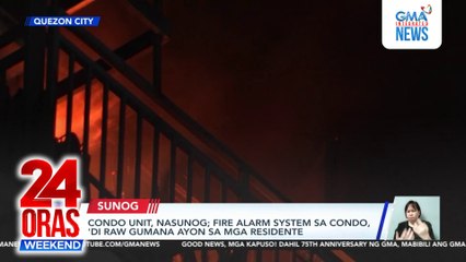 Condo unit, nasunog; fire alarm system sa condo, 'di raw gumana ayon sa mga residente | 24 Oras Weekend