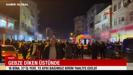 Gebze diken üstünde: 16 bina, 27 iş yeri, 72 ayrı bağımsız birim tahliye edildi