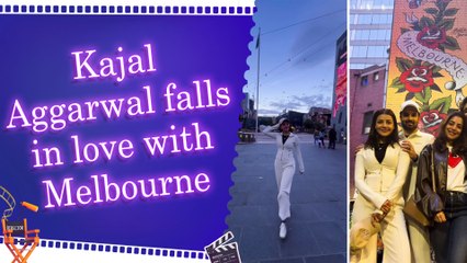Kajal Aggarwal reveals what fascinated her the most about Melbourne