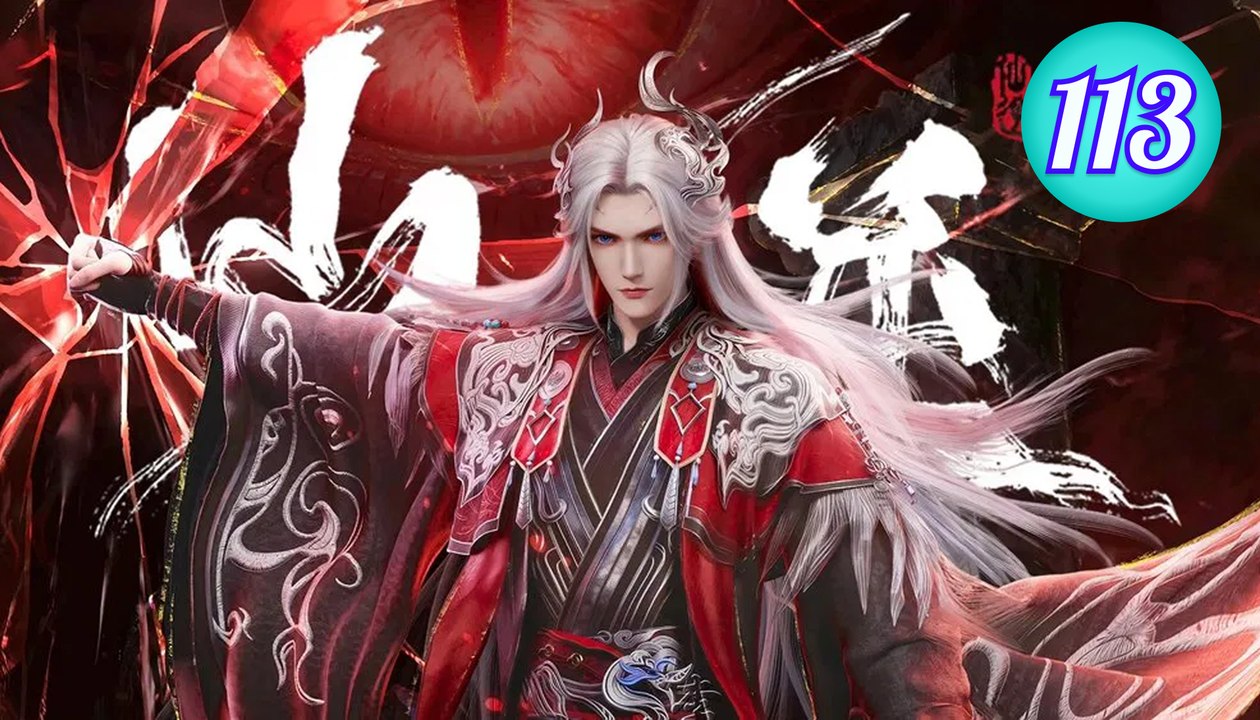 Renegade Immortal - Xian Ni Episode 113