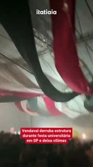 Vendaval derruba estrutura durante festa universitária em SP e deixa vítimas