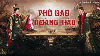 Tập 4 - PHÙ DAO HOÀNG HẬU ( Lồng Tiếng ) | Dương Mịch, Nguyễn Kinh Thiên, Cao Vỹ Quang, Lưu Dịch Khâm, Trương Nhã Quân…