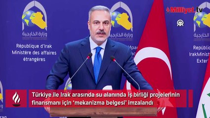 Türkiye ve Irak arasında su anlaşması! Dışişleri Bakanı Hakan Fidan: Bu bir ilk olacak